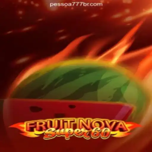 Exploring the Thrills of FruitNovaSuper60 at Pessoa777.com